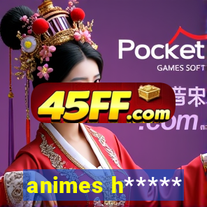 animes h*****
